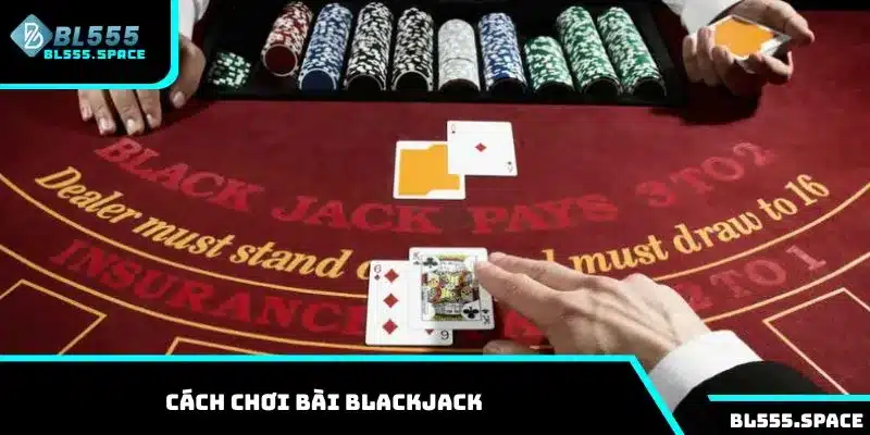 Cách chơi bài blackjack