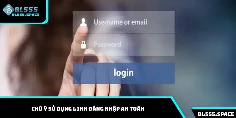 Chú ý sử dụng link đăng nhập an toàn