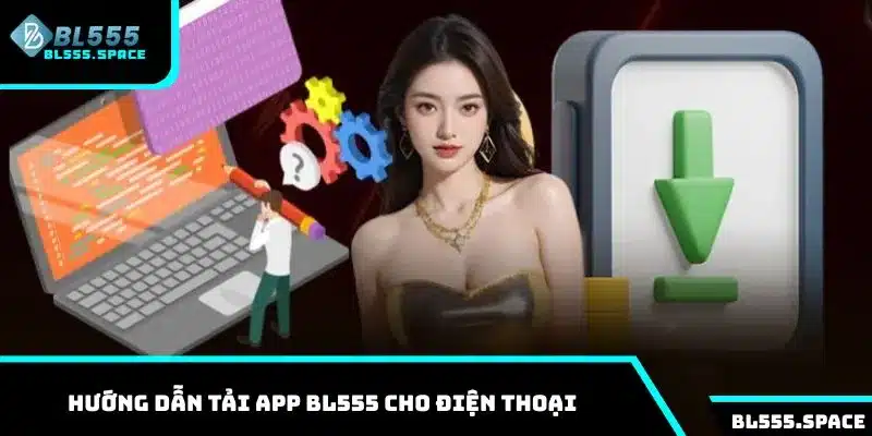 Hướng dẫn tải app BL555 và cài đặt nhanh trên điện thoại 2 Hướng dẫn tải app BL555 cho điện thoại của thành viên