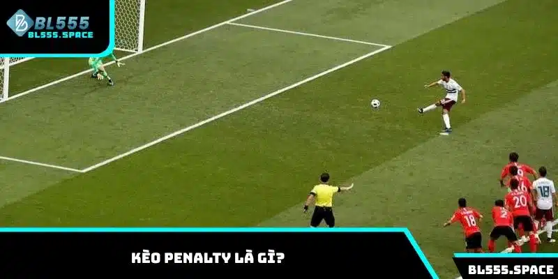 Cách chơi kèo Penalty mẹo cược và kinh nghiệm tại BL555 1 Một số thông tin về kèo Penalty là gì cho người mới