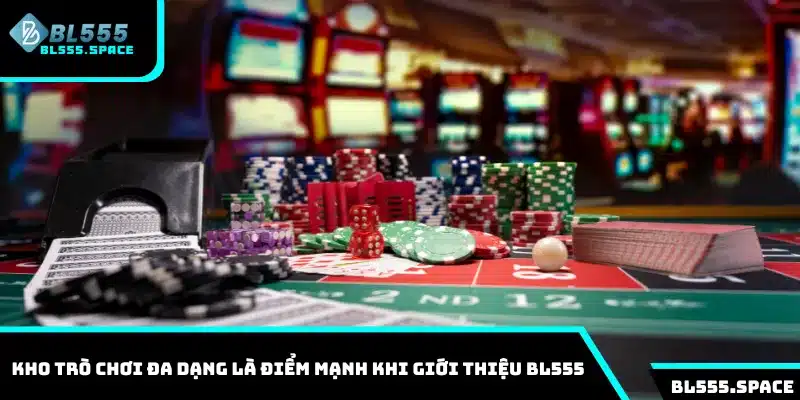 Kho trò chơi đa dạng là điểm mạnh khi giới thiệu BL555