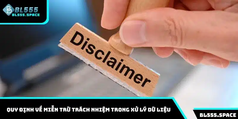 Miễn Trừ Trách Nhiệm 2 Quy định về miễn trừ trách nhiệm trong xử lý dữ liệu
