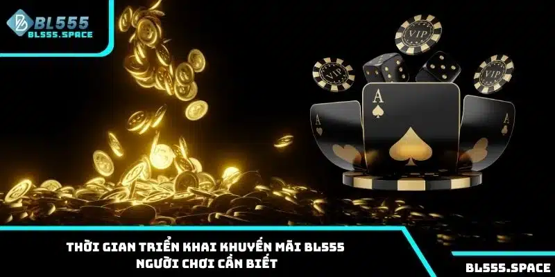 Thời gian triển khai khuyến mãi BL555 người chơi cần biết
